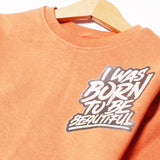 ORANGE BORN TO BE BEAUTIFUL PRINTED SWEATSHIRT FOR GIRLS