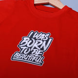RED BORN TO BE BEAUTIFUL PRINTED HALF SLEEVES T-SHIRT FOR SUMMERS