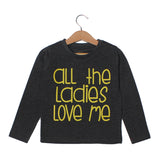 ALL THE LADIES LOVE ME FULL SLEEVE T-SHIRT