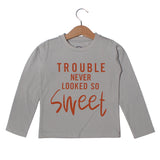 TROUBLE NEVER LOOKED SO SWEET GREY FULL SLEEVE T-SHIRT