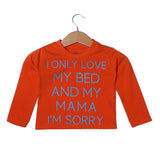 I ONLY LOVE MY BED AND MY MAMA ORANGE FULL SLEEVE T-SHIRT