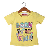 NEW YELLOW BORN TO BE WILD PRINTED LYCRA FABRIC T-SHIRT FOR GIRLS