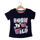 NEW NAVY BLUE BORN TO BE WILD PRINTED LYCRA FABRIC T-SHIRT FOR GIRLS