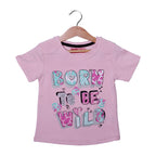 NEW PINK BORN TO BE WILD PRINTED LYCRA FABRIC T-SHIRT FOR GIRLS