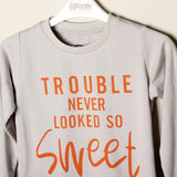 TROUBLE NEVER LOOKED SO SWEET GREY FULL SLEEVE T-SHIRT
