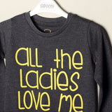 ALL THE LADIES LOVE ME FULL SLEEVE T-SHIRT